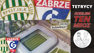 ⚽️ROBIŁEM TEN MECZ: Ferencvárosi TC - GÓRNIK ZABRZE | Liga Europy | Tetrycy