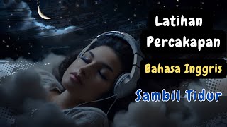 Latihan Percakapan Bahasa Inggris Sambil Tidur | Ep_24