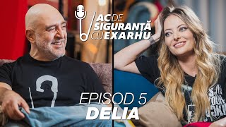 Ac de siguranță #5 cu Răzvan Exarhu. Invitat Delia