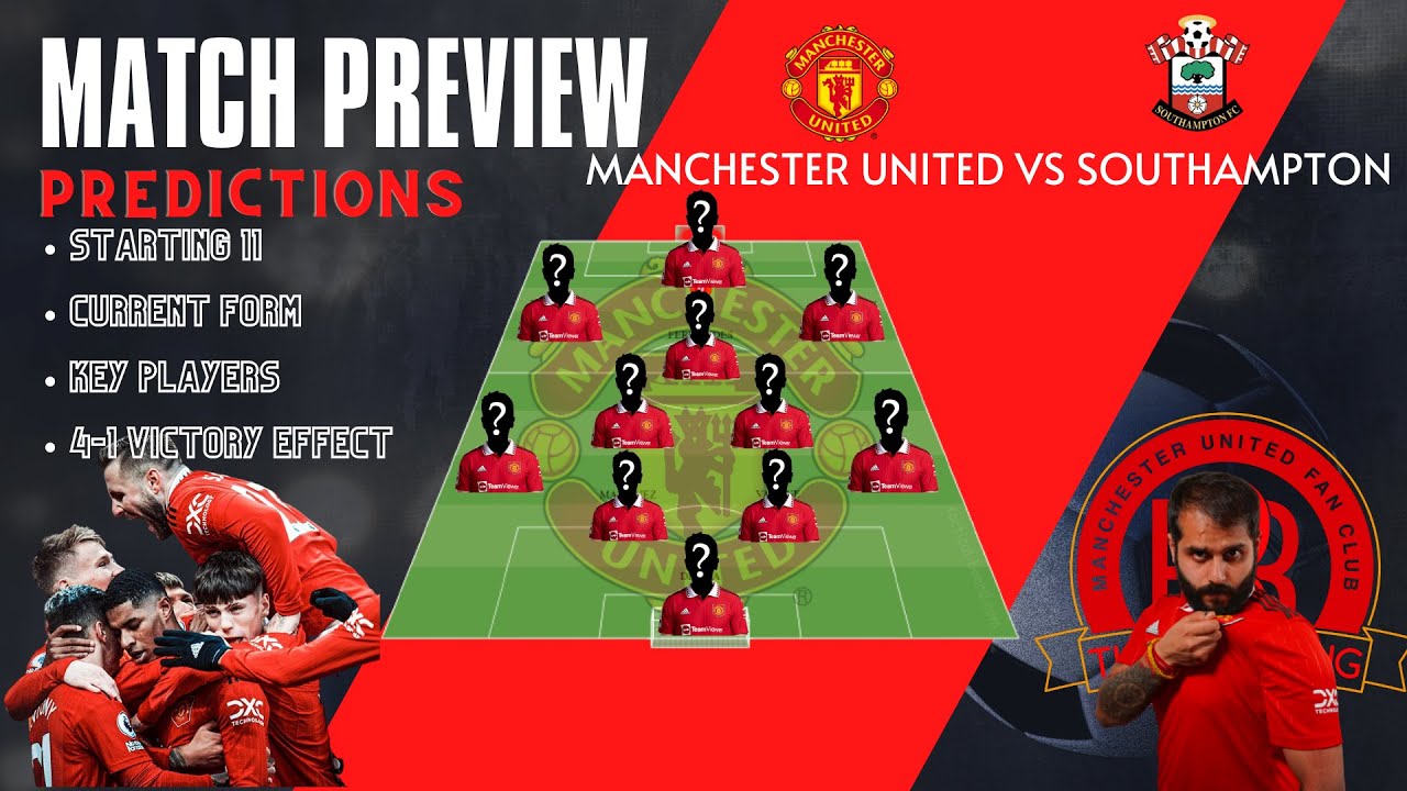 MANCHESTER UNITED VS SOUTHAMPTON ll MATCH PREVIEW PREDICTION ll LINEUPS ...