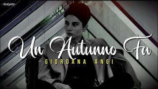 Giordana Angi - UN AUTUNNO FA (Lyrics/Testo)