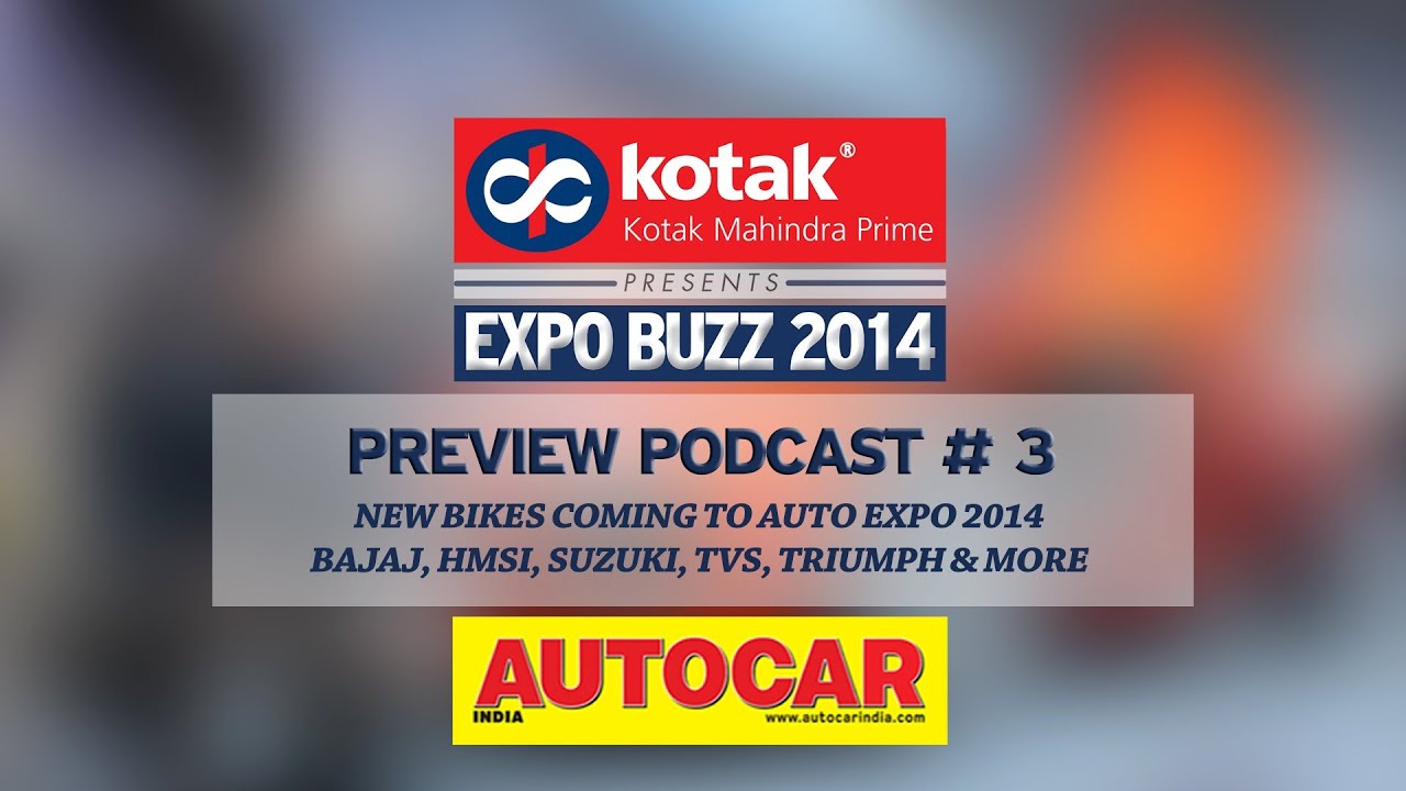 New Bikes For Auto Expo 2014 | Preview Podcast # 3 | Kotak Mahindra Prime Presents Expo Buzz 2014