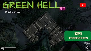 Green Hell - Builder Update - Beta - Treehouses - Ep1