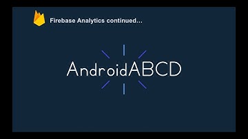 Firebase Analytics Continued..
