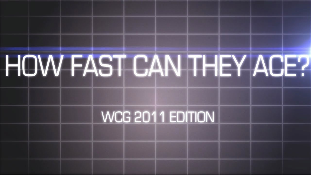 How Fast Can They Ace? [WCG 2011 Edition]