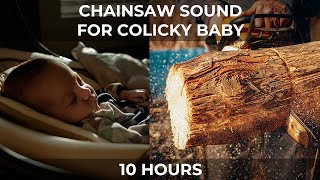 Chainsaw Sound For Colicky Baby  10 Hours