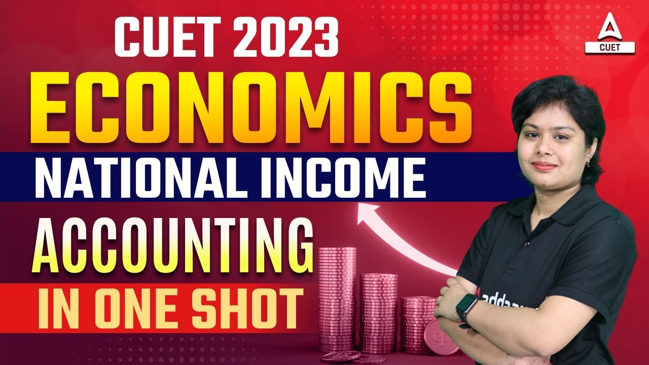 CUET 2023 Economics | National Income Accounting One Shot | By Pooja Ma ...