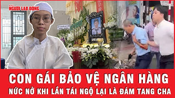 Nước mắt người ở lại trong vụ bảo vệ tử vong do bị cướp ngân hàng tấn công tại Đà Nẵng  | Tin tức