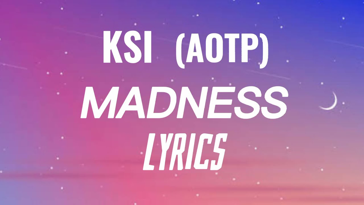 KSI - MADNESS [AOTP] Lyrics video