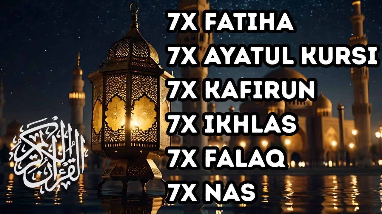 7X FATIHA 7X AYATUL KURSI 7X KAFIRUN 7X IKHLAS 7X FALAQ 7X NAS | EPS 340