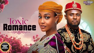 TOXIC ROMANCE (Maurice Sam, Uche Montana) - Brand New 2026 Nigerian Movie