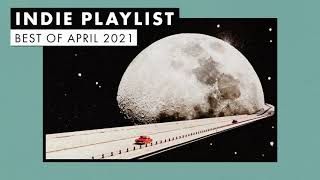 Indie Playlist | Best of April 2021