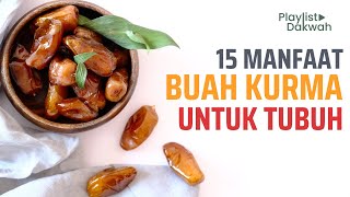 15 MANFAAT BUAH KURMA UNTUK KESEHATAN TUBUH - Playlist Dakwah #kurma #dates #puasa #ramadan