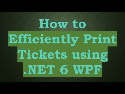 How to Efficiently Print Tickets using .NET 6 WPF