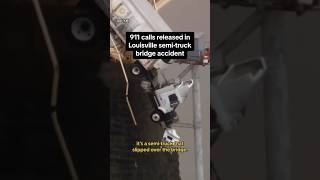 911 calls released about truck dangling from Louisville bridge #shorts