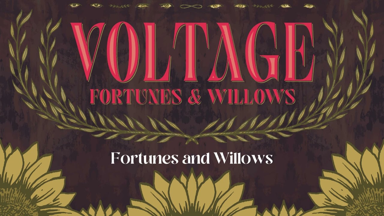 Voltage // Fortunes & Willows
