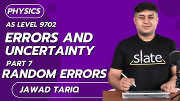 Errors and Uncertainty | Part 7: Random Errors | AS Level | Jawad Tariq | SLATE