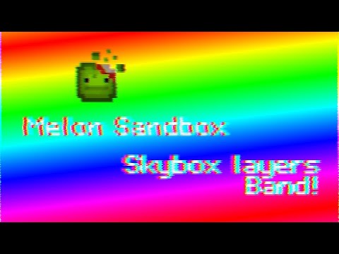 Melon sandbox skybox layers band! (FULL SERIES.) 