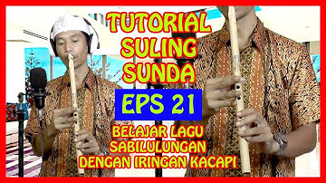 TUTORIAL SULING SUNDA (eps 21 BELAJAR LAGU SABILULUNGAN DENGAN IRINGAN KACAPI)--BY KANG YUDI