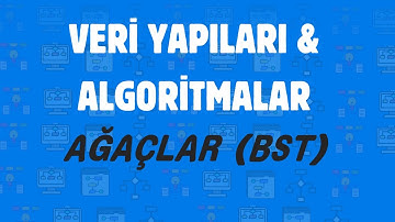 VERİ YAPILARI & ALGORİTMALAR #12 (AĞAÇLAR - BST)