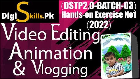 Digiskills Video Editing exercise No 1 BATCH-03 2022 | video editing animation & vlogging exercise 1