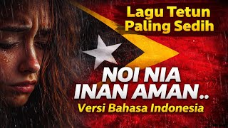 LAGU TETUN PALING SEDIH 🇹🇱 NOI NIA INAN AMAN ( VERSI BAHASA INDONESIA)