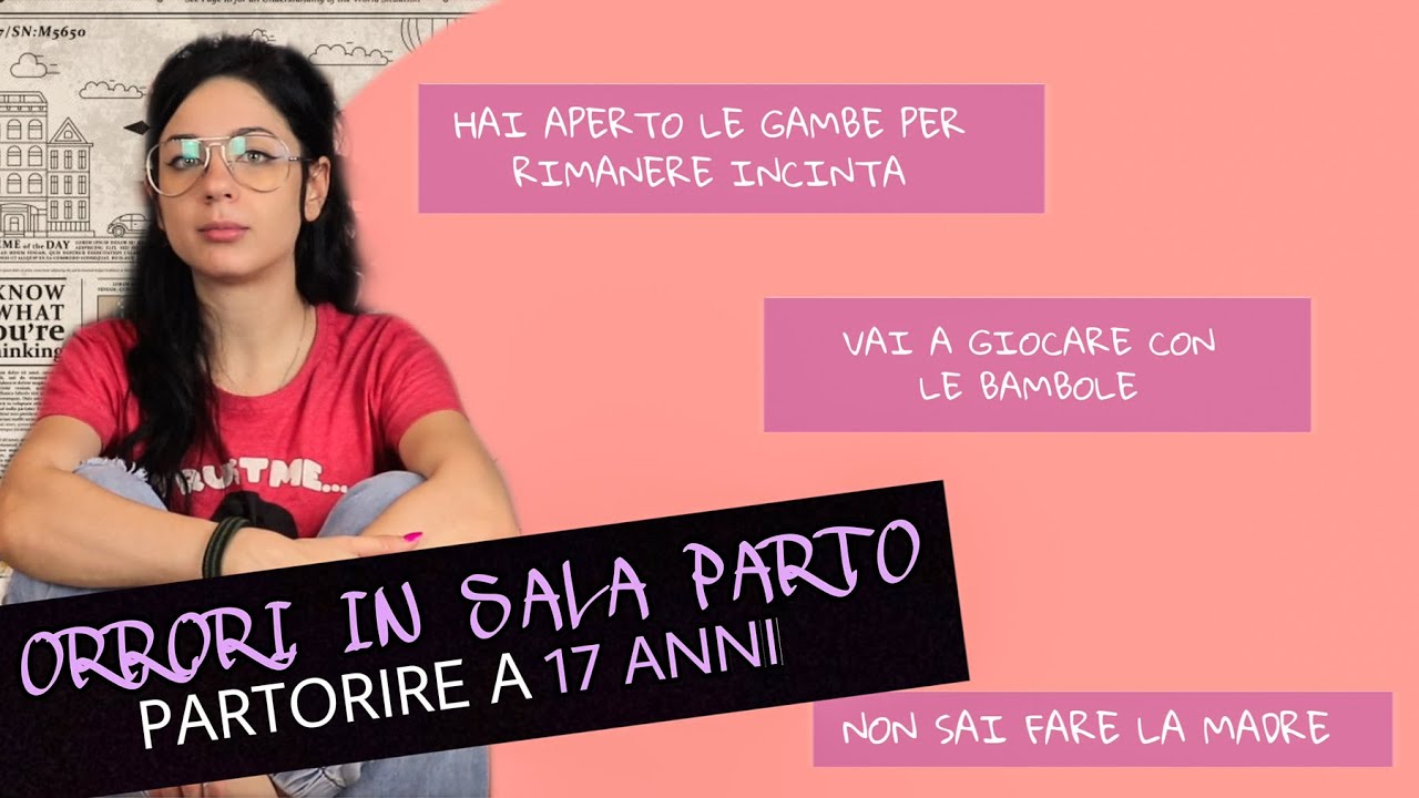 COSA SIGNIFICA PARTORIRE A 17 ANNI.