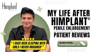 “I have been sleeping with girls I never imagined!” | HIMPLANT® Penile Enlargement Patient Review