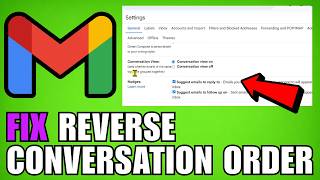 How To Fix Gmail Reverse Conversation Order (2026) (New Update)
