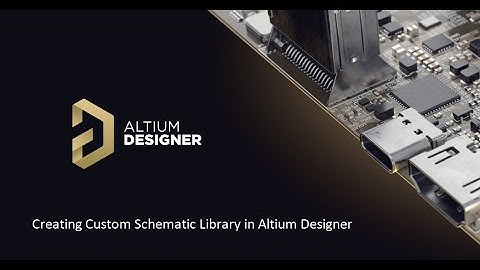 Creating Custom Schematic Library in Altium Designer