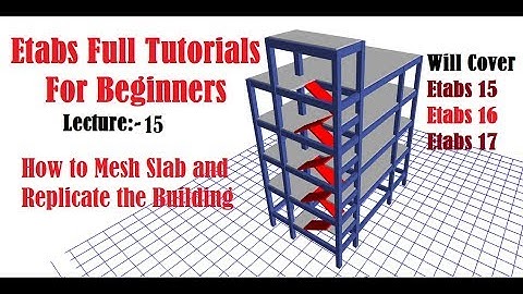 Etabs Full Tutorials for beginners | How to Mesh Slab and Replicate the Building in Etabs | Lec-15