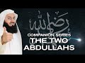 Ep 9 | Who is Abdullah Ibn Abbas & Abdullah Ibn Umar RA? Getting To Know The Companions - Mufti Menk
