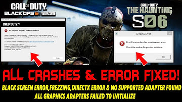 Warzone & Black Ops 6 Season 6 How to Fix Crashing,Freezing,DirectX Error,No supported adapter found