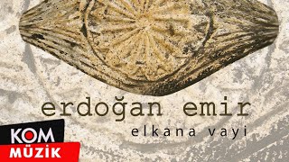 Erdoğan Emir - Elkana Vayi ( © Kom Müzik) Resimi