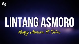 Lintang Asmara - Happy Asmara Ft. Delva (LIRIK)