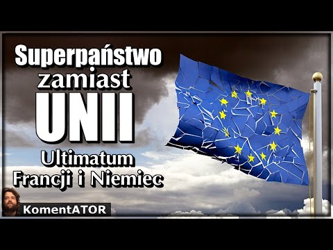 KomentATOR #357 - Superpaństwo zamiast Unii - Ultimatum Francji i Niemiec