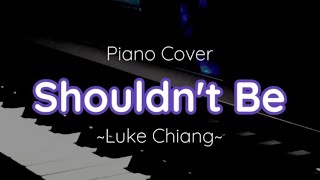 Shouldn't Be - Piano Cover