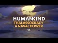 HUMANKIND | Thalassocracy - A Naval Power | Ep 01 (Let's Play Miniseries)