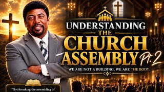 Understanding The Church Assembly Pt.2  9-06-2026| Dr. Nathaniel Duffey Jr.