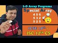 P5: (2-D Array Programs ) || WAP To Check Special Array of matrix 3x3 order | ISC 12 CS | ICSE 10th