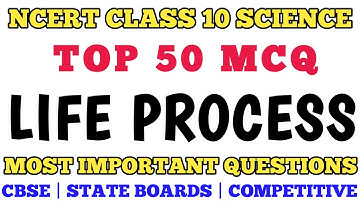 Top 50 MCQ Life Processes Class 10 Biology Full Chapter | Class 10 Life Processes #mcqncert #cbse