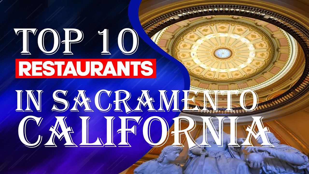 TOP 10 RESTAURANTS IN SACRAMENTO, CA, 2023 YouTube