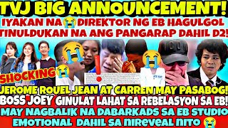 HALA😭TVJ DIREKTOR NG EB UMIYAK MATAPOS TULDUKAN ANG PANGARAP DAHIL D2❗JOEY GINULAT LAHAT SA NIREVIL