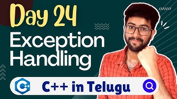Day 24 : Exception Handling in C++ | try throw catch | ++/Cpp Course Telugu | Vamsi Bhavani