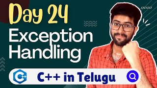 Day 24 : Exception Handling in C++ | try throw catch | ++/Cpp Course Telugu | Vamsi Bhavani