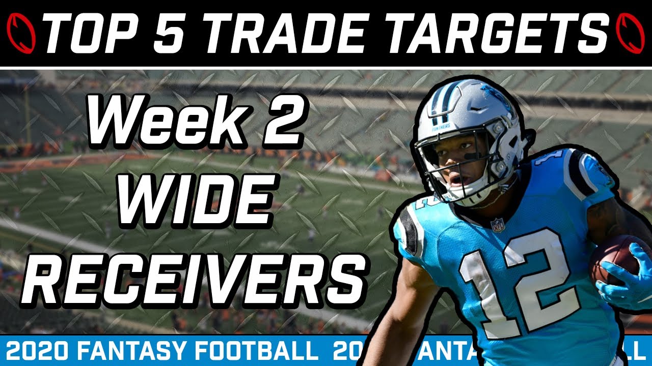 Top Five Players To Trade For Week 2 Fantasy Football 2020 Wide Receiver Trade Targets Youtube