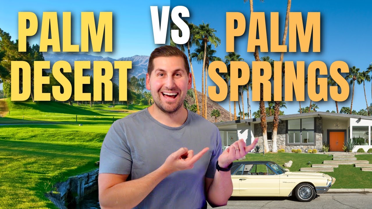 Should You Move To Palm Springs Or Palm Desert?! - Youtube