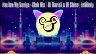 You Are My Soniya - Club Mix |  DJ Ravish & DJ Chico | imMicky