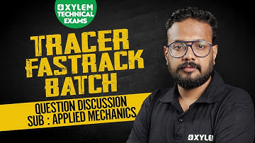 Tracer Fastrack Batch | Day 1 | Applied Mechanics |  | Xylem Technical Exams