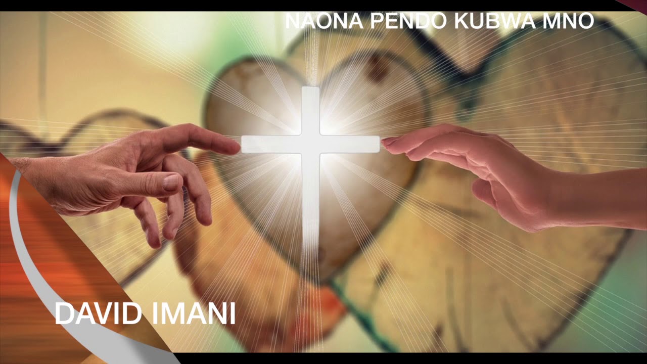 NAONA PENDO KUBWA BY DAVID IMANI